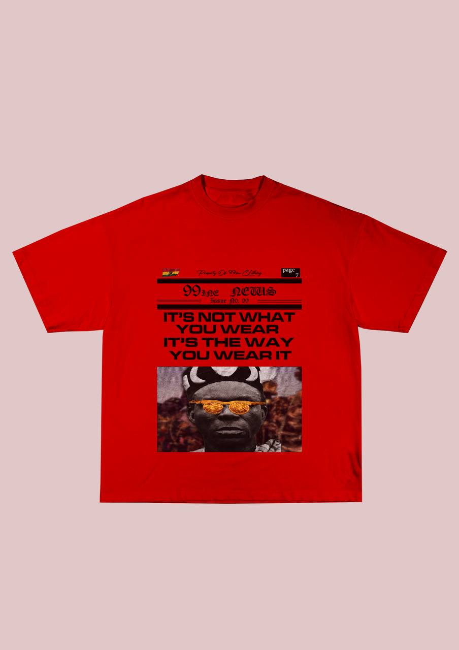 99INE NEWS IT'S NOT WHAT YOU WEAR IT'S THE WAY YOU WEAR IT SHORT SLEEVES T-SHIRT
