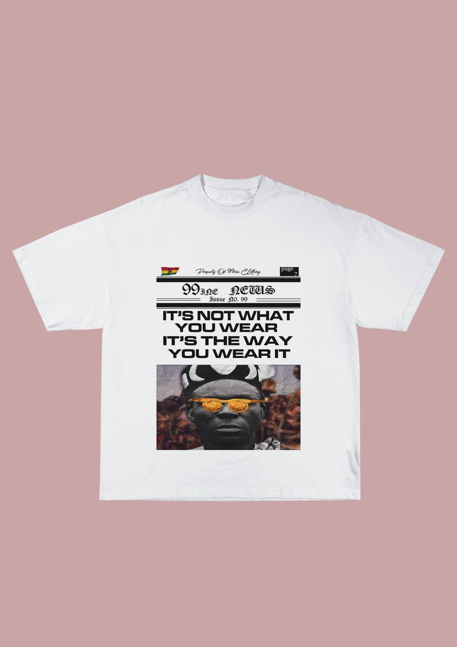 99INE NEWS IT'S NOT WHAT YOU WEAR IT'S THE WAY YOU WEAR IT SHORT SLEEVES T-SHIRT